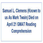 Samuel L Clemens Known to us As Mark Twain Died on April 21 GMAT Reading Comprehension